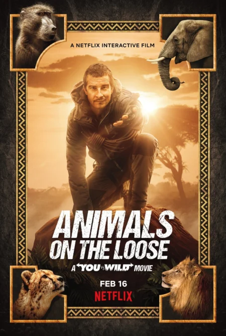 Animals on the Loose A You vs. Wild Movie (2021) ผจญภัยสุดขั้วกับแบร์ กริลส์ เดอะ มูฟวี่ (Netflix) - Animals on the Loose: A You vs. Wild Interactive Movie