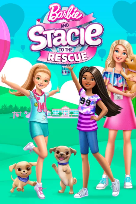 Barbie and Stacie to the Rescue (2024) - Barbie and Stacie to the Rescue