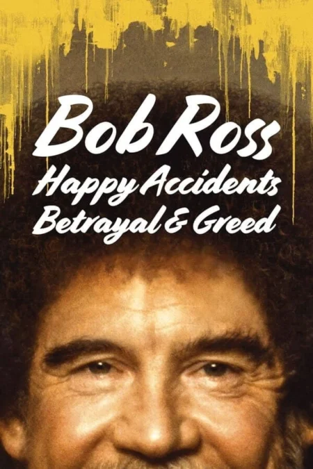 Bob Ross Happy Accidents Betrayal & Greed (2021) บ็อบ รอสส์ อุบัติเหตุแห่งสุข การทรยศ และความโลภ - Bob Ross: Happy Accidents, Betrayal & Greed