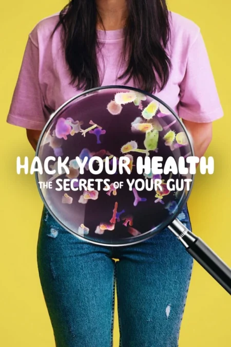 Hack Your Health: The Secrets of Your Gut (2024) แฮ็กสุขภาพ: ความลับของการกิน - Hack Your Health: The Secrets of Your Gut