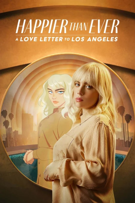 Happier than Ever A Love Letter to Los Angeles (2021) มีความสุขมากกว่าที่เคย จดหมายรักถึงลอสแองเจลิส - Happier Than Ever: A Love Letter to Los Angeles