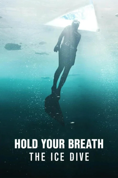 Hold Your Breath The Ice Dive (2022) กลั้นหายใจใต้น้ำแข็ง - Hold Your Breath: The Ice Dive