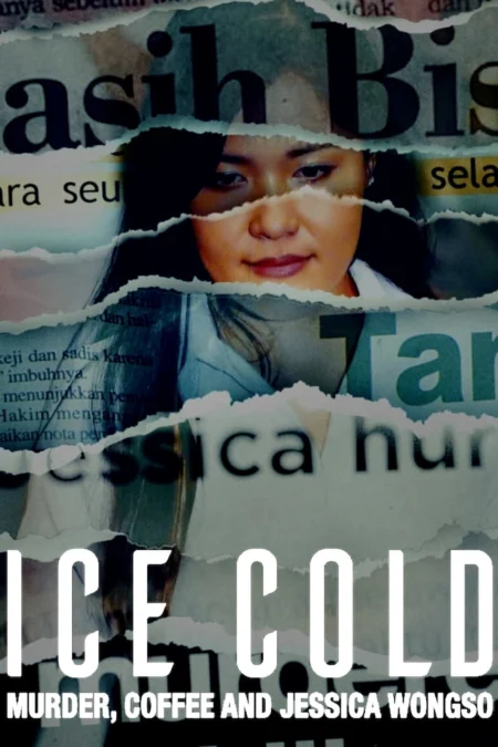 Ice Cold Murder Coffee and Jessica Wongso (2023) กาแฟ ฆาตกรรม และเจสสิก้า วองโซ - Ice Cold: Murder, Coffee and Jessica Wongso