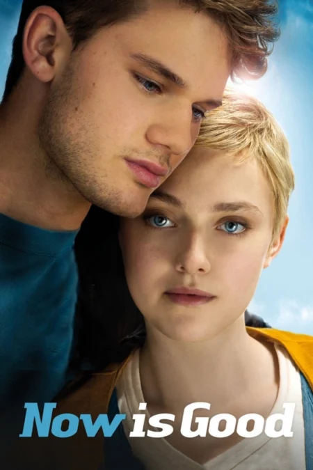 Now Is Good ขอบคุณวันนี้ที่เรายังมีเรา (2012) - Now Is Good