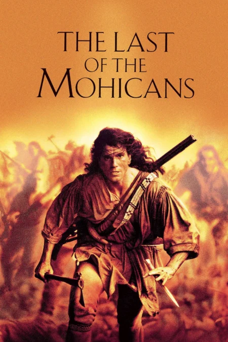 The Last Of The Mohicans (1992) โมฮีกัน จอมอหังการ - The Last of the Mohicans