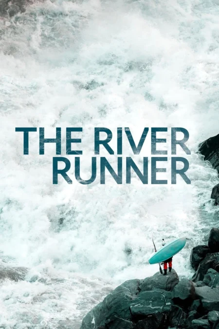 The River Runner (2021) เดอะ ริเวอร์ รันเนอร์ - The River Runner