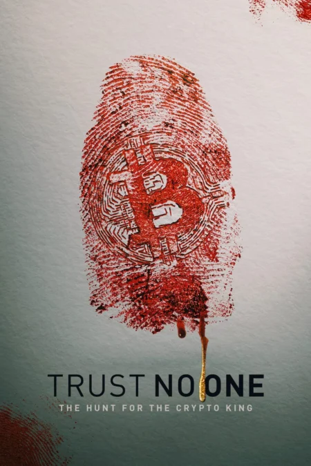 Trust No One: The Hunt for the Crypto King (2022) ล่าราชาคริปโต - Trust No One: The Hunt for the Crypto King